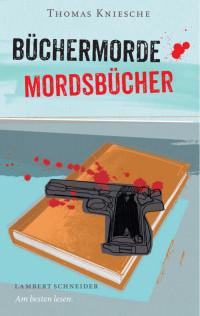 Kniesche, Thomas — Büchermorde - Mordsbücher