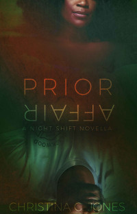 Christina C. Jones — Prior Affair_ A Night Shift Novella