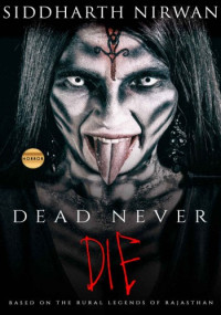 Siddharth Nirwan — Dead Never Die