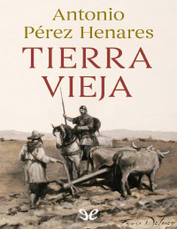 Antonio Pérez Henares — TIERRA VIEJA