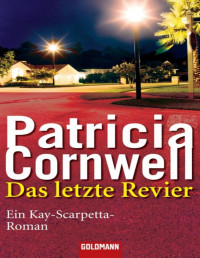 Patricia Cornwell — Das letzte Revier