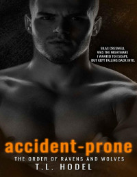 T.L. Hodel — Accident-Prone: Cover Coming (The Order of Ravens and Wolves Book 4)