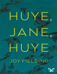 Joy Fielding — Huye, Jane, Huye