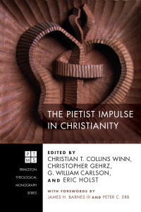 Christian T. Collins Winn;Christopher Gehrz;G. William Carlson;Eric Holst; — The Pietist Impulse in Christianity