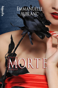 Emanuelle Aublanc [Aublanc, Emanuelle] — Morte - Tome 1