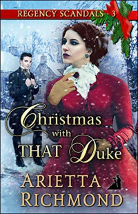 Arietta Richmond [Richmond, Arietta] — Christmas With THAT Duke