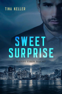 Tina Keller — Sweet Surprise: Daddy über Nacht