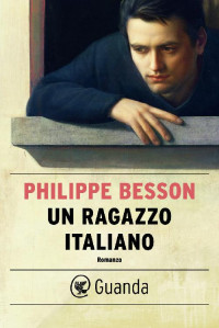 Philippe Besson [Besson, Philippe] — Un ragazzo italiano