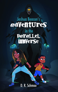 D. R. Schmoo — Joshua Beacon's Adventures in the Parallel Universe