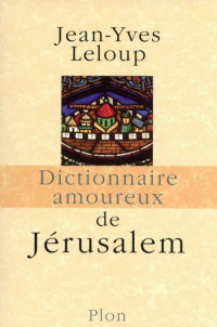 Jean-Yves Leloup — Dictionnaire amoureux de Jérusalem