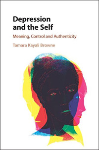 Tamara Kayali Browne — Depression and the Self. Meaning, Control and Authenticity