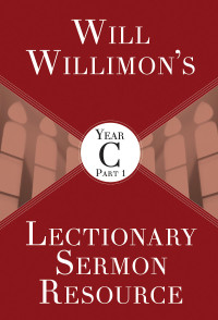 Willimon, William H.; — Will Willimon's Lectionary Sermon Resource