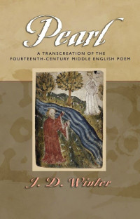 J. D. Winter — Pearl: A Transcreation of the Fourteenth-Century Middle English Poem