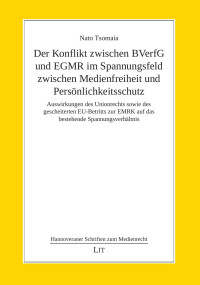 Nato Tsomaia; — Der Konflikt zwischen BVerfG und EGMR im Spannungsfeld zwischen Medienfreiheit und Persönlichkeitsschutz