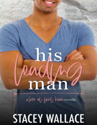 Stacey Wallace & Love At First Kiss — His Leading Man: A M/M Interracial "Love At First Kiss" College Romance