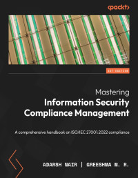 Adarsh Nair & Greeshma M. R. — Mastering Information Security Compliance Management