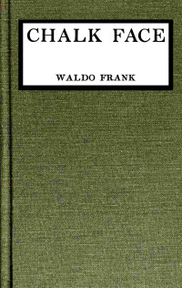 Waldo Frank — Chalk Face