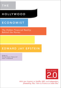 Epstein, Edward Jay — The Hollywood Economist 2.0