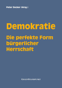 Unbekannt — Demokratie - Die perfekte Form bürgerlicher Herrschaft (B00FFWABVQ)