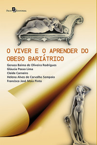 Geruza Baima de Oliveira Rodrigues; & Gláucia Posso Lima & Cleide Carneiro & Helena Alves de Carvalho Sampaio & Francisco José Maia Pinto — O viver e o aprender do obeso baritrico