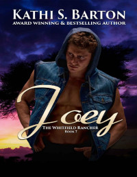 Kathi S. Barton [Barton, Kathi S.] — Joey: The Whitfield Rancher – Tiger Shapeshifter Romance