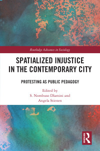 S. Nombuso Dlamini;Angela Stienen; — Spatialized Injustice in the Contemporary City