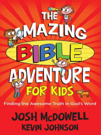McDowell, Josh — The Amazing Bible Adventure for Kids