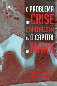 Jadir Antunes; & Jadir Antunes — O problema da crise capitalista em O Capital de Marx