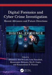 Ahmed A. Abd El-Latif & Lo’ai Tawalbeh & Manoranjan Mohanty & Brij B. Gupta & Konstantinos E. Psannis — Digital Forensics and Cyber Crime Investigation; Recent Advances and Future Directions