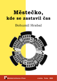 Bohumil Hrabal — Městečko, kde se zastavil čas