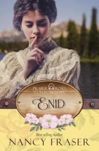 Nancy Fraser — Enid: Prairie Roses Collection - Book 40