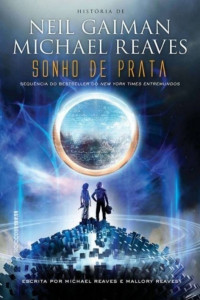 Michael Reaves Neil Gaiman & Gaiman, Neil & Mallory Reaves [Gaiman, Michael Reaves Neil & Gaiman, Neil & Reaves, Mallory] — Sonho de prata