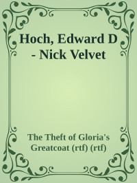 The Theft of Gloria's Greatcoat (rtf) (rtf) — Hoch, Edward D - Nick Velvet