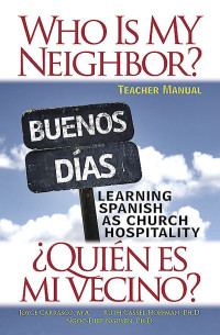 Ruth Cassel Hoffman, Ph.D.;Joyce Carrasco, M.T.S.;Ngoc-Diep Nguyen, Ph.D.; & Ruth Cassel Hoffman & Ngoc-Diep Nguyen — Who Is My Neighbor? Teacher's Manual