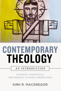 Kirk R. MacGregor; — Contemporary Theology: An Introduction