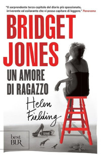 Helen Fielding — Bridget Jones. Un amore di ragazzo