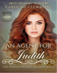 Caroline Clemmons — An Agent for Judith (The Pinkerton Matchmakers Book 59)