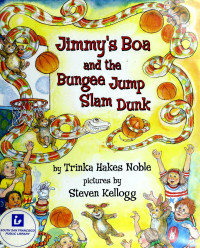 Trinka Hakes Noble & Steven Kellogg [Noble, Trinka Hakes & Kellogg, Steven] — Jimmys Boa and the Bungee Jump Slam Dunk
