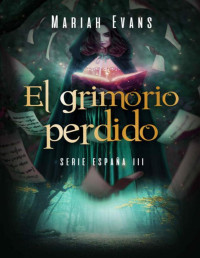 Mariah Evans — El grimorio perdido: España III (Spanish Edition)