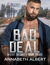 Annabeth Albert — Bad Deal: MM SEAL Bodyguard Romance (A-List Security Book 3)