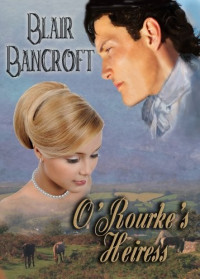 Blair Bancroft [Bancroft, Blair] — O'Rourke's Heiress