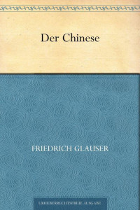 Glauser, Friedrich — Der Chinese