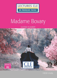 Gustave Flaubert — Madame Bovary (B2)