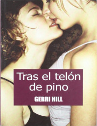 Gerri Hill [Hill, Gerri] — Tras el telón de pino