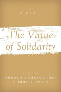 Andrea Sangiovanni, Assistant Professor of Philosophy Juri Viehoff, Juri Viehoff — The Virtue of Solidarity