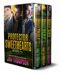 Jan Thompson — Protector Sweethearts Books 1-3: Once a Thief, Once a Hero, Once a Spy