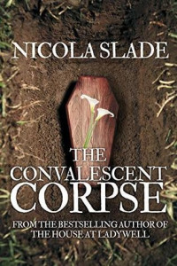 Nicola Slade  — The Convalescent Corpse