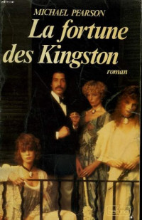 Michael Pearson [Pearson, Michael] — La fortune des Kingston