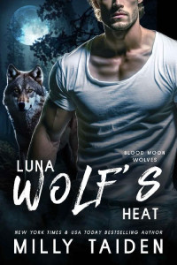 Milly Taiden — Luna Wolf's Heat (Blood Moon Wolves Book 2)