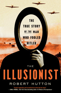 Robert Hutton — The Illusionist: The True Story of the Man Who Fooled Hitler